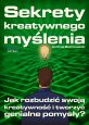 okładka książki Sekrety kreatywnego myślenia (Wersja drukowana) książka Sekrety kreatywnego myślenia (Wersja drukowana)