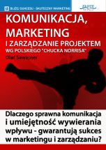 książka Komunikacja, marketing i zarządzanie projektem wg polskiego Chucka Norrisa (Wersja elektroniczna (PDF))