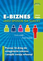 okładka książki E-biznes jako sposób na sukces (Wersja drukowana) książka E-biznes jako sposób na sukces (Wersja drukowana)