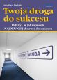 książka Twoja droga do sukcesu (Wersja elektroniczna (PDF))