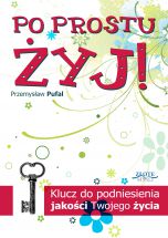 okładka książki Po prostu żyj! (Wersja drukowana) książka Po prostu żyj! (Wersja drukowana)