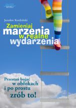 książka Zamieniaj marzenia w realne wydarzenia (Wersja drukowana)