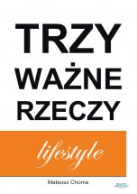 Trzy Ważne Rzeczy. Lifestyle