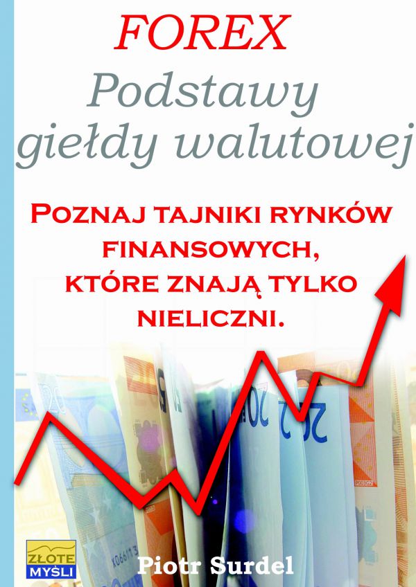 Forex 1. Podstawy Giełdy Walutowej (Wersja elektroniczna (PDF))