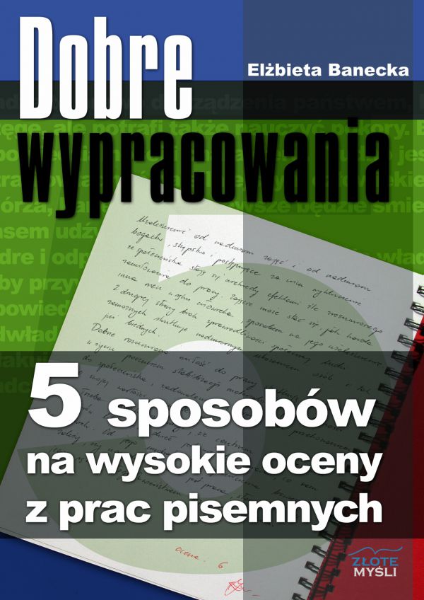 Dobre wypracowania - 5 sposobów na wysokie oceny z prac pisemnych