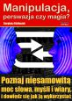 książka Manipulacja, perswazja czy magia? (Wersja elektroniczna (PDF))
