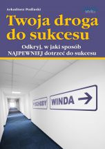 okładka książki Twoja droga do sukcesu (Wersja drukowana) książka Twoja droga do sukcesu (Wersja drukowana)
