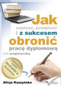 okładka - książka, ebook Jak napisać, przepisać i z sukcesem obronić pracę dyplomową?