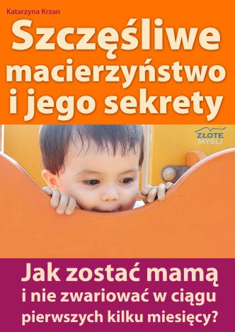 Okładka książka, ebook Szczęśliwe macierzyństwo i jego sekrety