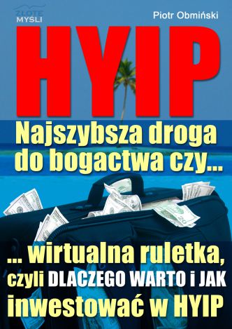 Okładka książka, ebook HYIP. Najszybsza droga do bogactwa, czy...