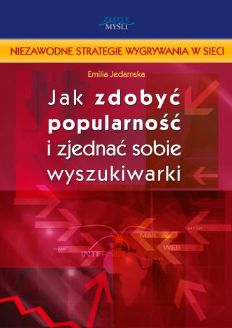 Okładka książka, ebook Jak zdobyć popularność i zjednać sobie wyszukiwarki?