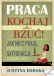 okładka - książka, ebook Praca. Kochaj albo rzuć!