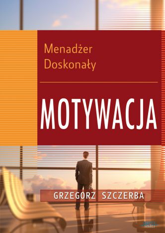 Okładka książka, ebook 4 Menadżer doskonały. Motywacja