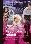 okładka - książka, ebook Psychologia relacji, czyli jak budować świadome związki z partnerem, dziećmi i rodzicami