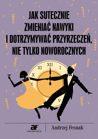 Okładka książka, ebook Jak skutecznie zmieniać nawyki i dotrzymywać przyrzeczeń nie tylko noworocznych